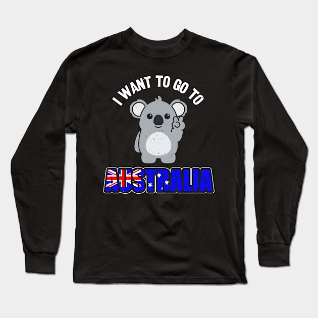 Australia Want To Go Vacation Gift Long Sleeve T-Shirt by swissles